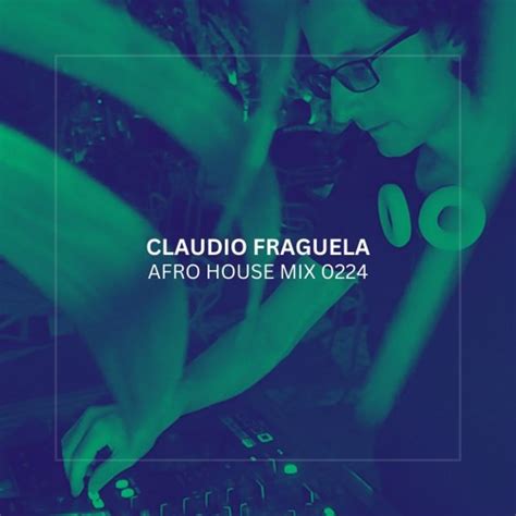 Stream AFRO HOUSE MIX 0224 By Claudio Fraguela Listen Online For Free