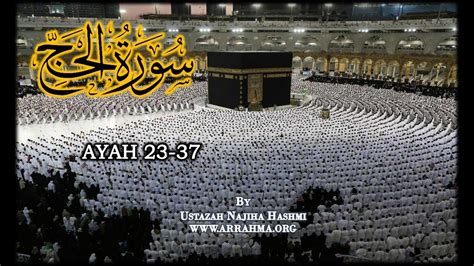 Live Tafsir Of Surah Hajj Ayah 23 37 By Ustazah Najiha Hashmi