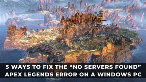 Ways To Fix The No Servers Found Apex Legends Error On A Windows Pc