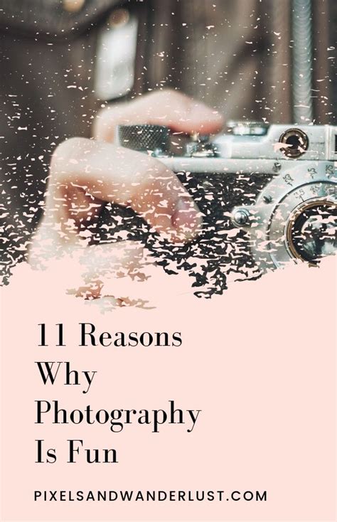 11 Reasons Why Photography Is Fun • Pixels And Wanderlust Quotes