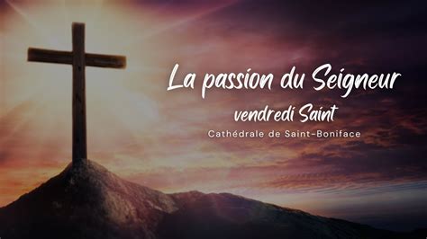 Vendredi Saint La Passion Du Seigneur 29 Mars YouTube