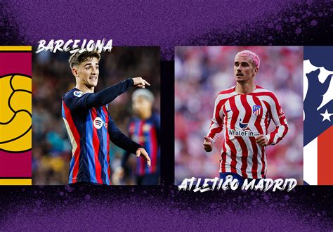 Barcelona Vs Atletico Madrid Prediction And Preview Opta Analyst