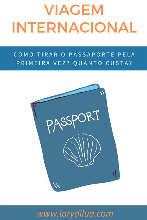 Como Tirar O Passaporte Pela Primeira Vez