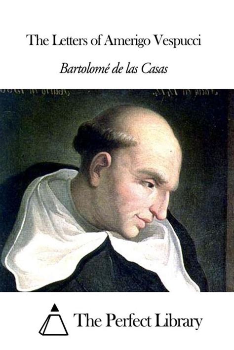 The Letters of Amerigo Vespucci by Bartolomé de las Casas