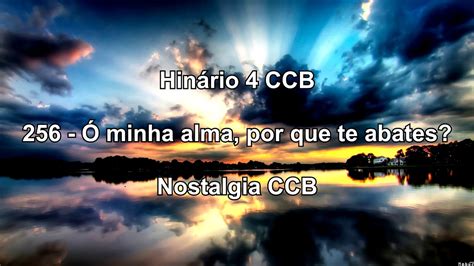 Hinário 4 CCB Hino 256 Ó minha alma por que te abates Nostalgia