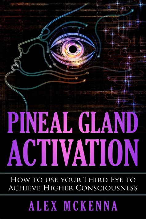 Pineal Gland Activation How To Use Your Third Eye To Achieve Higher