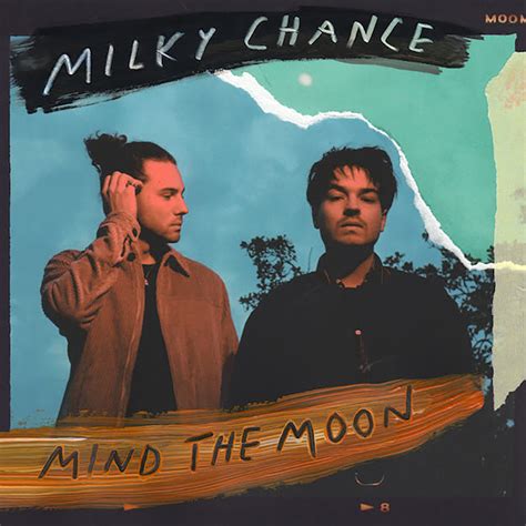 Milky Chance New Album Mind The Moon Makes Ya Want To Dance