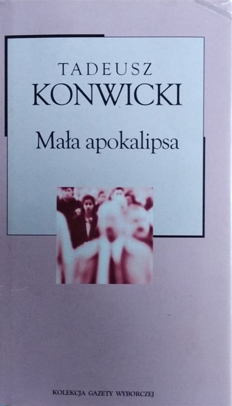 Tadeusz Konwicki Mała apokalipsa