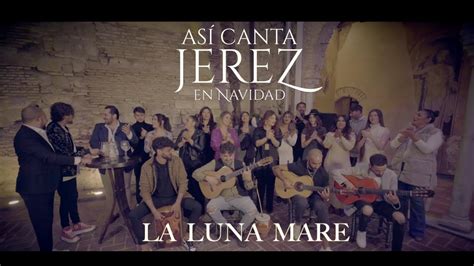 Asi Canta Jerez En Navidad La Luna Mare Video Oficial