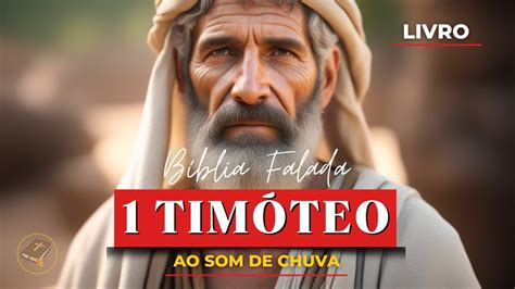 LIVRO DE 1 TIMÓTEO Novo Testamento Bíblia Falada ao Som de Chuva