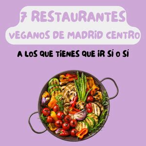 Los Mejores Restaurantes Veganos De Madrid Centro Vegans And Plants