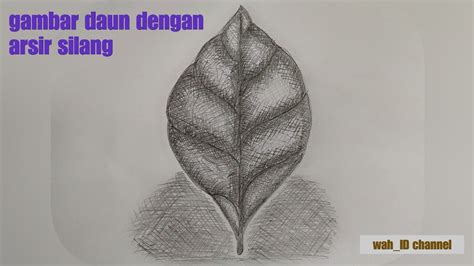 Contoh Gambar Daun Dengan Teknik Arsir Arsiran Silang Tutorial