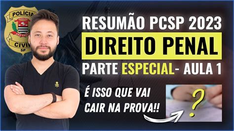 LIVE DIREITO PENAL PARTE ESPECIAL Aula I RETA FINAL PCSP 2023