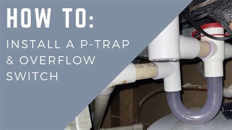 Installing A Combo P Trap And Condensate Overflow Switch On Ac