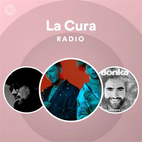 La Cura Radio Playlist By Spotify Spotify