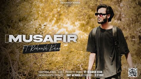 Musafir Official Music Video Ft Rehansh Youtube