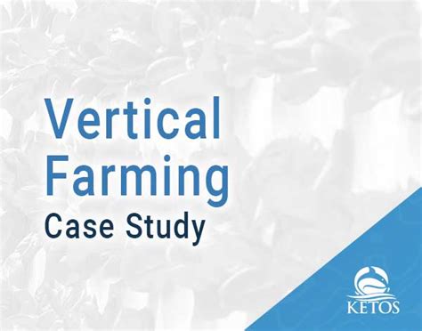 Vertical Farming Case Study Ketos