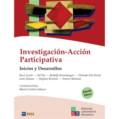 Investigaci N Acci N Participativa Inicios Y Desarrollos