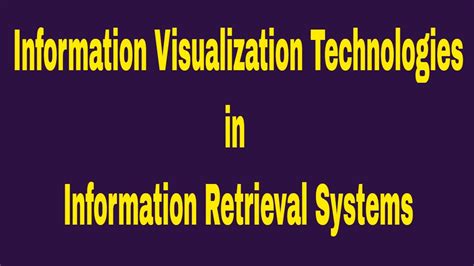 Information Visualization Technologies Information Retrieval Systems