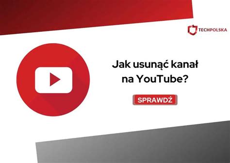 Jak usunąć konto na YT poradnik krok po kroku Praktyczny przewodnik