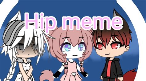 Hip Meme Gacha Life Remake Ft Gacha51 Xo CosmicStar YouTube