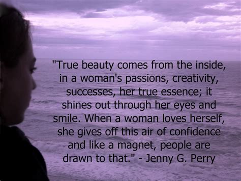 True Beauty Comes From The Inside In A Womans Passions Creativity