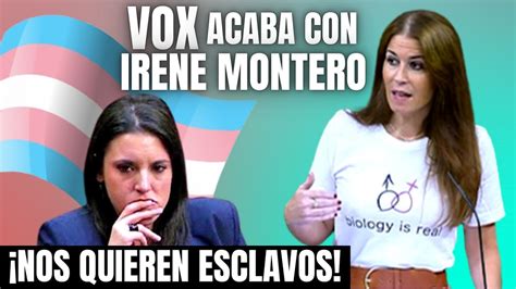 Carla Toscano Vox Acaba Con Irene Montero Y Su Ley Trans Nos Meten