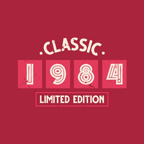 Classic 1984 Limited Edition. 1984 Vintage Retro Birthday 9646401 ...
