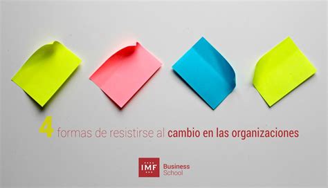 4 Formas De Resistirse Al Cambio En Las Organizaciones • Recursos