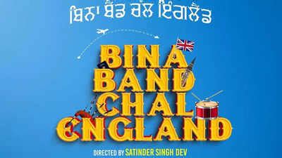 'Bina Band Chal England' gets postponed; now to release on THIS date | Punjabi Movie News ...