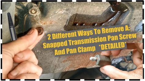 Remove Snapped Broken Transmission Screw And Pan Clamp Youtube