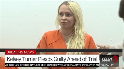 Kelsey Turner Enters Plea Ahead Of Trial Court Tv Video