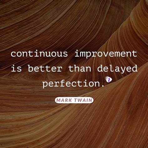 Continuous Improvement Is Better Mark Twain Quotes Success Quotes