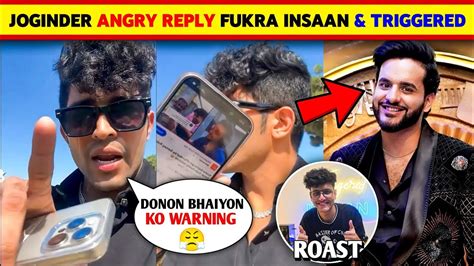 Omg Joginder Angry Reply Fukra Insaan And Triggered Insaan Malhan