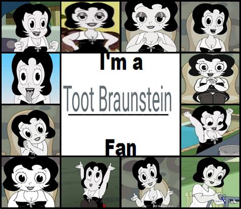 I M A Toot Braunstein Fan By Oscartgrouchfdsui On Deviantart