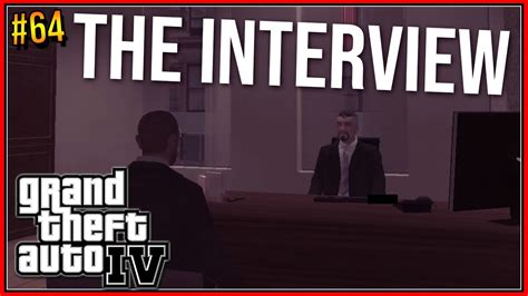 The Interview E64 Let S Play GTA IV YouTube