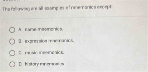 Solved The Following Are All Examples Of Mnemonics Except A Name