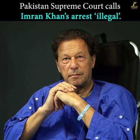 Pakistan Supreme Court Calls Imran Khans Arrest ‘illegal R