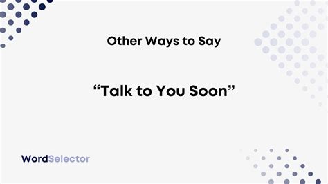 12 Other Ways To Say “talk To You Soon” Wordselector