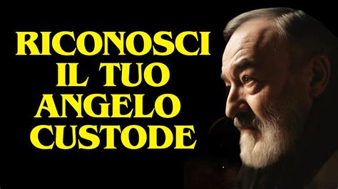 Padre Pio Rivela Come Riconoscere Il Tuo Angelo Custode E Perche Non