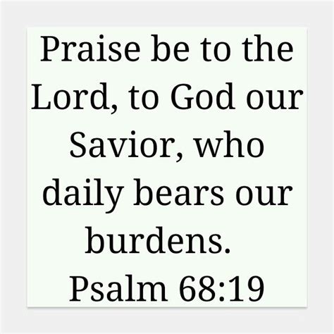 111 Psa 68 19 Niv Praise Be To The Lord To God Our Savior Who Daily Bears Our