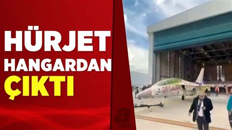 Hürjet için tarihi an Hangardan çıkış yaptı A Haber YouTube