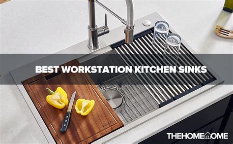 The Best Workstation Kitchen Sinks The Home Tome