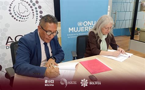 La Agetic Y Onu Mujeres En Bolivia Firman Un Memorando De Entendimiento