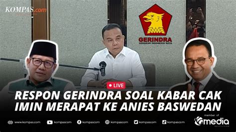 LIVE Gerindra Buka Suara Soal Kabar Cak Imin Merapat Ke Anies