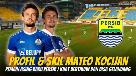 Profil Mateo Kocijan Pemain Asing Baru Persib Kuat Bertahan Dan Bisa