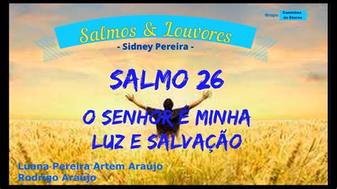 Salmo O Senhor Minha Luz E Salva O Youtube