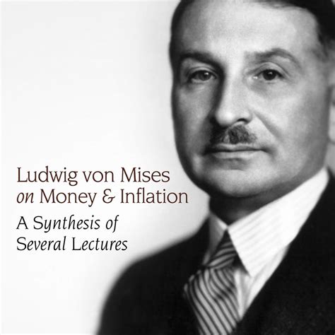 Ludwig von Mises on Money and Inflation | Mises Institute