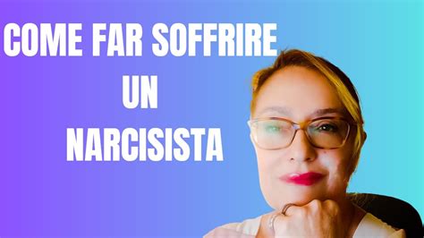 Come Far Soffrire Un Narcisista Youtube