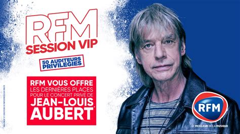 RFM VOUS OFFRE VOS PLACES POUR SESSION VIP DE JEAN LOUIS AUBERT